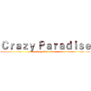 Ｃｒａｚｙ Ｐａｒａｄｉｓｅ (Crazy Paradise)