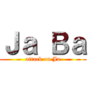 Ｊａ Ｂａ (attack on Ja)