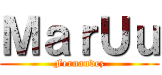 ＭａｒＵｕ (Fernandez)