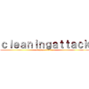 ｃｌｅａｎｉｎｇａｔｔａｃｋ (limpieza titanica)