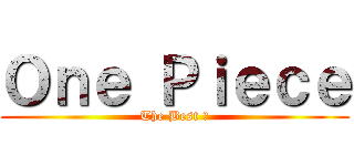 Ｏｎｅ Ｐｉｅｃｅ (The Best ♥)