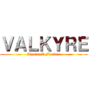 ＶＡＬＫＹＲＥ (Ilysia. X Flardex)
