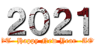 ２０２１ (AOT- Happy New Year -AOT)