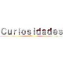 Ｃｕｒｉｏｓｉｄａｄｅｓ (De)