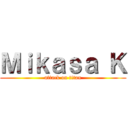 Ｍｉｋａｓａ Ｋ (attack on titan)