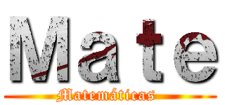 Ｍａｔｅ (Matemáticas )