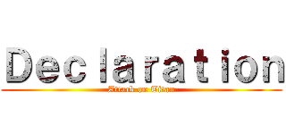 Ｄｅｃｌａｒａｔｉｏｎ (Attack on Titan)