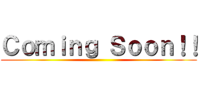 Ｃｏｍｉｎｇ Ｓｏｏｎ！！ ()