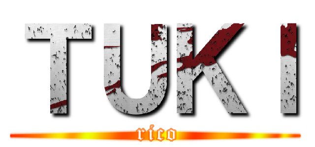 ＴＵＫＩ ( rico)