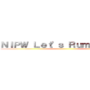 ＮＩＰＷ Ｌｅｔ'ｓ Ｒｕｍｂｌｅ ＩＩＩ ()