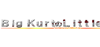 Ｂｉｇ ＫｕｒｔのＬｉｔｔｌｅ Ｋｕｒｔ (Sucking on Little Kurt)