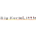 Ｂｉｇ ＫｕｒｔのＬｉｔｔｌｅ Ｋｕｒｔ (Sucking on Little Kurt)