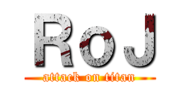 ＲｏＪ (attack on titan)