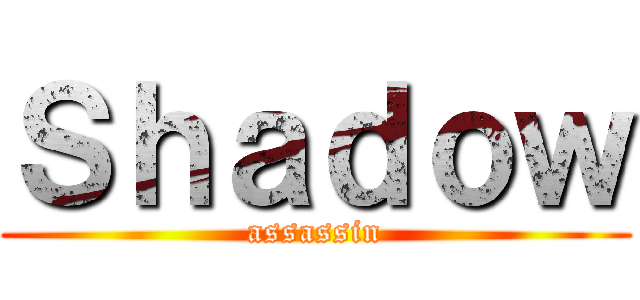 Ｓｈａｄｏｗ (assassin)