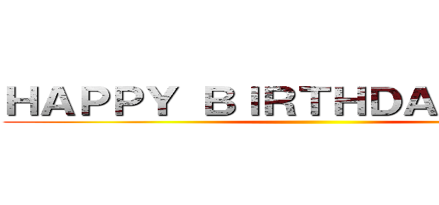 ＨＡＰＰＹ ＢＩＲＴＨＤＡＹ ＬＥＶＩ ()