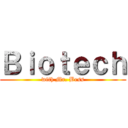 Ｂｉｏｔｅｃｈ (with Mr. Bess)