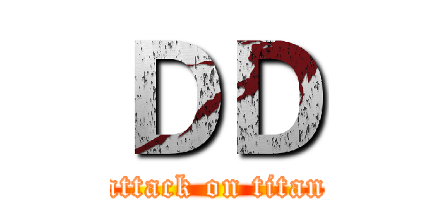 ＤＤ (attack on titan)