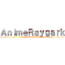 ＡｎｉｍｅＲａｙｇａｒｋ (AnimeMEGA)