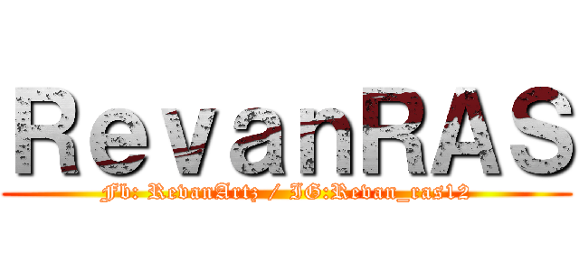 ＲｅｖａｎＲＡＳ (Fb: RevanArtz / IG:Revan_ras12)