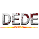 ＤＥＤＥ (DEDE)