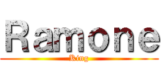 Ｒａｍｏｎｅ (King)