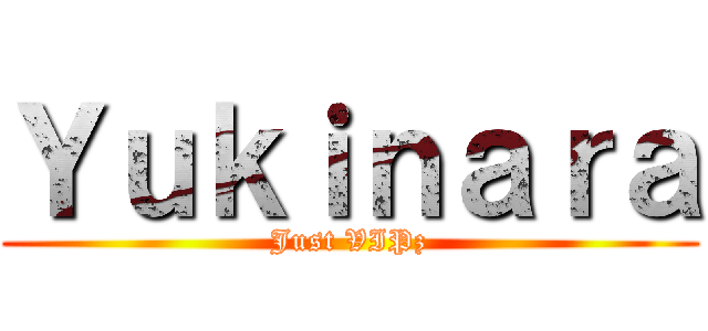 Ｙｕｋｉｎａｒａ (Just VIPz)