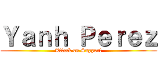 Ｙａｎｈ Ｐｅｒｅｚ (Attack on Support)