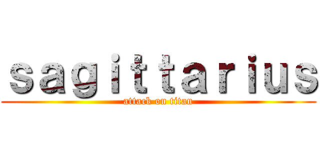 ｓａｇｉｔｔａｒｉｕｓ (attack on titan)