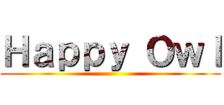 Ｈａｐｐｙ Ｏｗｌ ()