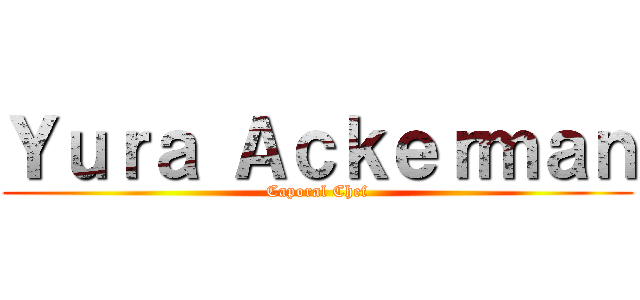 Ｙｕｒａ Ａｃｋｅｒｍａｎ (Caporal Chef)