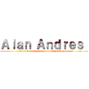 Ａｌａｎ Ａｎｄｒｅｓ  (I am the conqueror, i am the destroyer.)