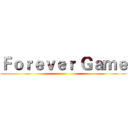 Ｆｏｒｅｖｅｒ Ｇａｍｅ ()