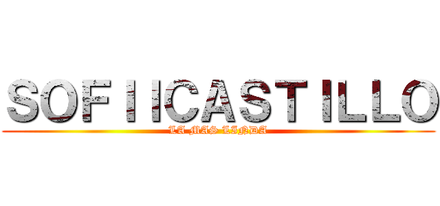 ＳＯＦＩＩＣＡＳＴＩＬＬＯ (LA MAS LINDA)