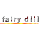 ｆａｉｒｙ ｄｉｌｌ ()