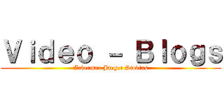 Ｖｉｄｅｏ － Ｂｌｏｇｓ (Ackerman Jaeger Studios)