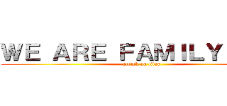 ＷＥ ＡＲＥ ＦＡＭＩＬＹ ２－２ (attack on titan)