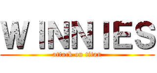 ＷＩＮＮＩＥＳ (attack on titan)