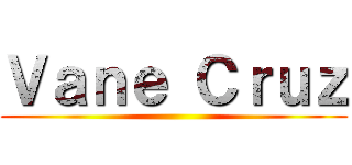 Ｖａｎｅ Ｃｒｕｚ ()