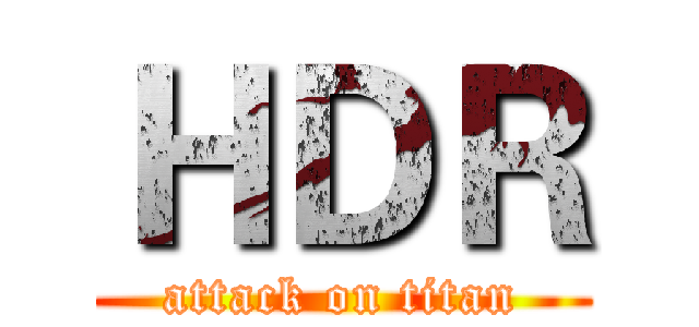 ＨＤＲ (attack on titan)