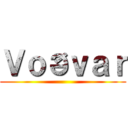 Ｖｏðｖａｒ ()