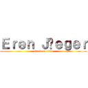 Ｅｒｅｎ Ｊäｅｇｅｒ (attack on titan)