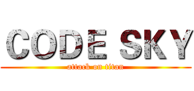 ＣＯＤＥ ＳＫＹ (attack on titan)