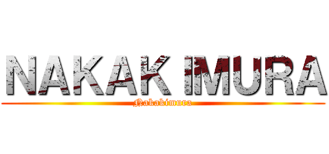 ＮＡＫＡＫＩＭＵＲＡ (Nakakimura)