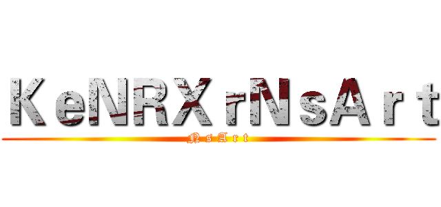 ＫｅＮＲＸｒＮｓＡｒｔ (N s A r t)