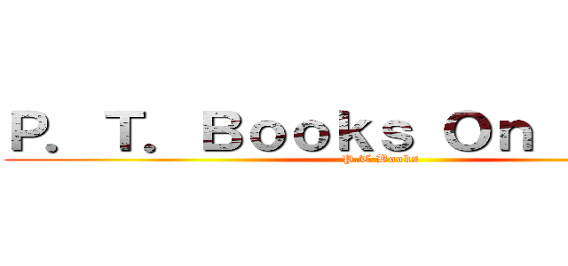 Ｐ．Ｔ．Ｂｏｏｋｓ Ｏｎ Ｔｉｔａｎ (P.T.Books)