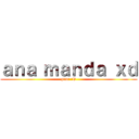 ａｎａ ｍａｎｄａ ｘｄ (ptmr :P)