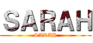ＳＡＲＡＨ (SARAH)