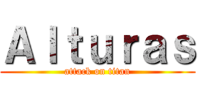 Ａｌｔｕｒａｓ (attack on titan)