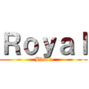 Ｒｏｙａｌ (Blood)