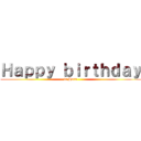 Ｈａｐｐｙ ｂｉｒｔｈｄａｙ (to Haru)